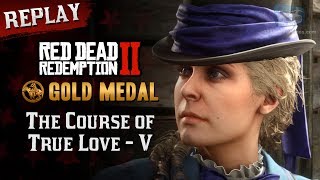 RDR2 PC  Mission 69  The Course of True Love V Replay amp Gold Medal [upl. by Ecerahc]