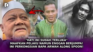 quotHATI Ini Sudah Terlukaquot Maafkan Pelaku Enggan Berjumpa Ini Perkongsian Bapa Arwah Along Spoon [upl. by Terrijo447]