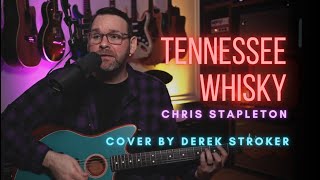 Tennessee Whisky  Chris Stapleton Cover by Derek Stroker [upl. by Demetris]