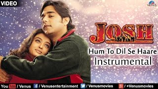 Hum To Dil Se Haare  Instrumental  Aishwarya Rai amp Chandrachur Singh  Josh  Best Romantic Song [upl. by Ykcaj]