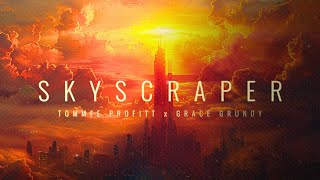 SKYSCRAPER  Tommee Profitt x Grace Grundy [upl. by Dralliw]