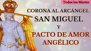 ORACIÓN CON LOS SANTOS ÁNGELES PACTO DE AMOR Y CORONA DE SAN MIGUEL ARCÁNGEL [upl. by Nave891]