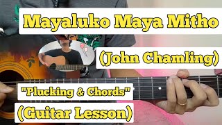 Mayaluko Maya Mitho  John Chamling  Guitar Lesson  Plucking amp Chords  Cover Version [upl. by Notsuh805]