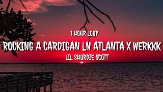 Lil Shordie Scott  Rocking A Cardigan In Atlanta X Werkkk 1 HOUR LOOP TikTok song [upl. by Lemhar]