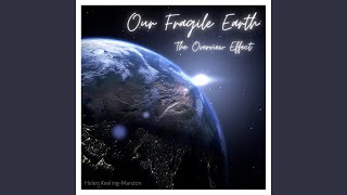 Our Fragile Earth The Overview Effect [upl. by Ainav]