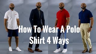 How To Wear A Polo Shirt 4 Ways  How To Style A Polo Shirt [upl. by Nichols]