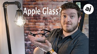 Apple Glass Ultimate Rumor Roundup amp What To Expect [upl. by Arayt]