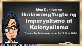 Mga Dahilan ng Ikalawang Yugto ng Kolonyalismo at Imperyalismo sa Timog at Kanlurang Asya AP7 [upl. by Dacy]