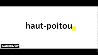 How to pronounce Haut Poitou [upl. by Alyos]