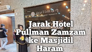 Jarak Hotel Pullman Zamzam ke Masjidil Haram [upl. by Penney]