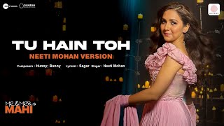 Tu Hain Toh  Neeti Mohan Version  Mr amp Mrs Mahi  Rajkummar Janhvi  Hunny Bunny Sagar [upl. by Albin]