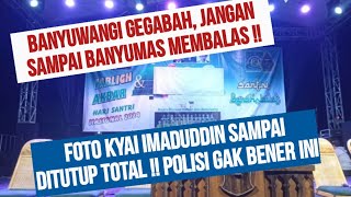 POLISI BANYUWANGI BENARKAH INI MELARANG KYAI IMADUDDIN BANTEN [upl. by Hilleary420]