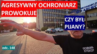 Czy ten agresywny ochroniarz był pod wpływem alkoholu Ochrona STEKOP w Gliwicach odleciała 148 [upl. by Shakespeare]