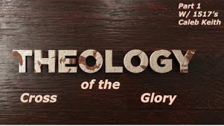 Theology of the CrossGlory with Caleb Keith of 1517 [upl. by Cenac54]