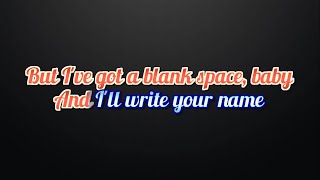 Taylor Swift Blank Space Lyrics and Karaoke [upl. by Drannel785]