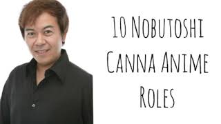 10 Nobutoshi Canna Anime Roles  Same Voice as Guts from Berserk [upl. by Rog]