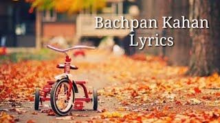 Bachpan Kahan Lyrics [upl. by Dnalyar]