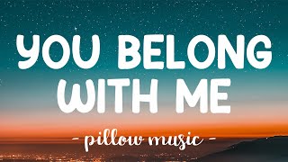 You Belong With Me  Taylor Swift Lyrics 🎵 [upl. by Anna690]