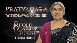 Pratyahara  Withdrawal of Senses  Dr Hansaji Yogendra [upl. by Norda]