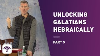 Unlocking Galatians Hebraically Part 5 [upl. by Aliuqahs]