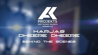 DHEERE DHEERE  HARJAS  BEHIND THE SCENES  AK PROJEKTS [upl. by Eittel]