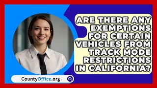 Are There Any Exemptions for Certain Vehicles from Track Mode Restrictions in California [upl. by Elvie]