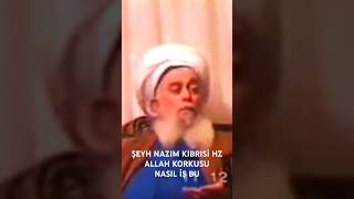 ŞEYH NAZIM KIBRISİ HZ ALLAH KORKUSU NASIL İŞ BU [upl. by Tronna480]