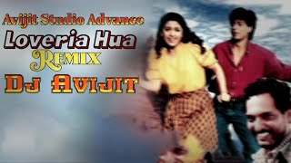 Loveria Hua  Dj Avijit  Hindi  Avijit Studio Advance  SRK  Nana Patkar  Dj Remix [upl. by Mendez]