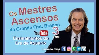 13  Os Mestres Ascensos Parte 3 Luciano Cesa [upl. by Annenn]