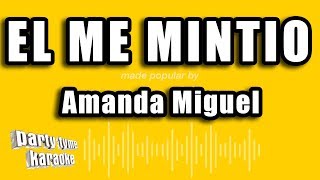 Amanda Miguel  El Me Mintio Versión Karaoke [upl. by Megdal206]