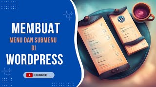 Cara Membuat Menu amp Submenu di Wordpress [upl. by Margarida277]