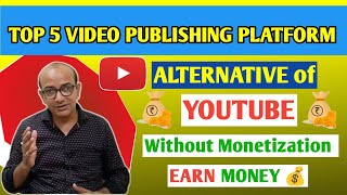 Top 5 Video Publishing Platforms to EARN MONEY With ENABLING MONETIZATION  YOUTUBE ALTERNATIVE [upl. by Margit]