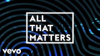 Colton Dixon  All That Matters Lyric Video [upl. by Drobman]