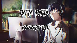 Rafta Rafta Sanam slow reverb song atif aslamlofiaa [upl. by Rossner]