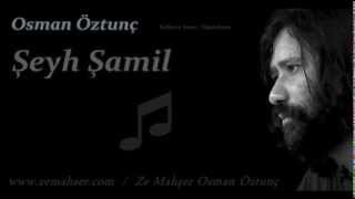 Şeyh Şamil Osman Öztunç [upl. by Esinet]