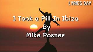 I took a pill in Ibiza  Mike Posner  lyrics [upl. by Clint]