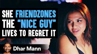 Girl Friendzones The Nice Guy She Lives To Regret Her Decision  Dhar Mann [upl. by Burgess277]