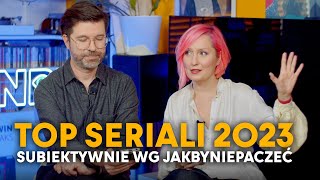 NAJLEPSZE I NAJGORSZE SERIALE 2023 według JAKBYNIEPACZEĆ [upl. by Nitas224]