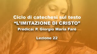 quotLimitazione di Cristoquot catechesi di P Giorgio Maria Faré Lezione 22 [upl. by Munro608]