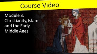 Module 3  Christianity Islam and the Early Middle Ages [upl. by Tiffani320]