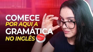 Por onde começar a estudar a GRAMÁTICA do inglês [upl. by Richy]