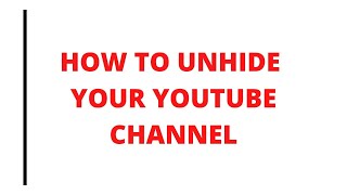 HOW TO UNHIDE YOUTUBE CHANNEL [upl. by Maller452]