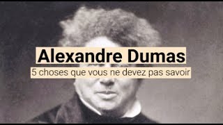 5 choses que vous ne devez pas savoir sur Alexandre Dumas [upl. by Oine93]