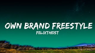 FelixThe1st  Own Brand Freestyle Lyrics  i aint never been with a baddie  Top Best Songs [upl. by Airam135]