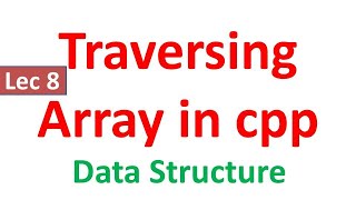 How to traversing in array data structure cpp [upl. by Llenrev]