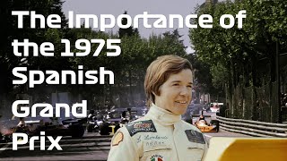 The Lella Lombardi Story  The Importance of the 1975 Spanish Grand Prix [upl. by Ahsinrat10]