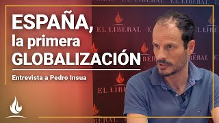 quotEspaña la primera globalizaciónquot  Entrevista a Pedro Insua [upl. by Assirroc]