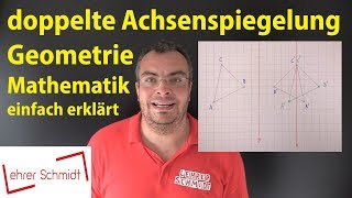 doppelte Achsenspiegelung  Geometrie  Mathematik  einfach erklärt  Lehrerschmidt [upl. by Mohammed238]