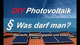 Vorschriften für Photovoltaik und darf man es selber machen Baurecht Bebauungsplan und Elektro [upl. by Ybloc]