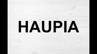 How To Pronounce Haupia [upl. by Micco]